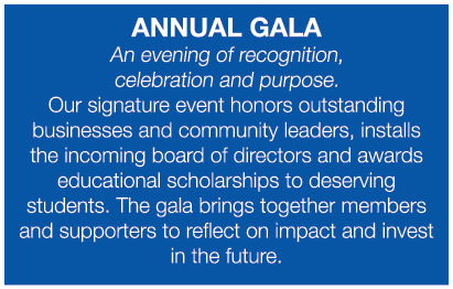 Annual Gala An evening of recognition, celebration and purpose. Our signature event honors outstanding businesses and...