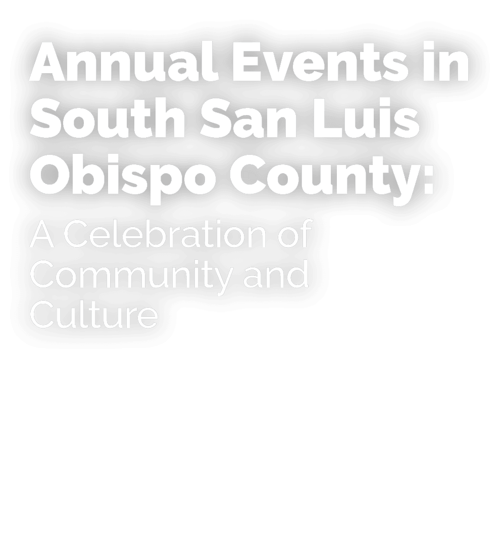 Annual Events in South San Luis Obispo County: A Celebration of Community and Culture