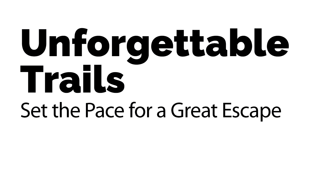 Unforgettable Trails Set the Pace for a Great Escape 