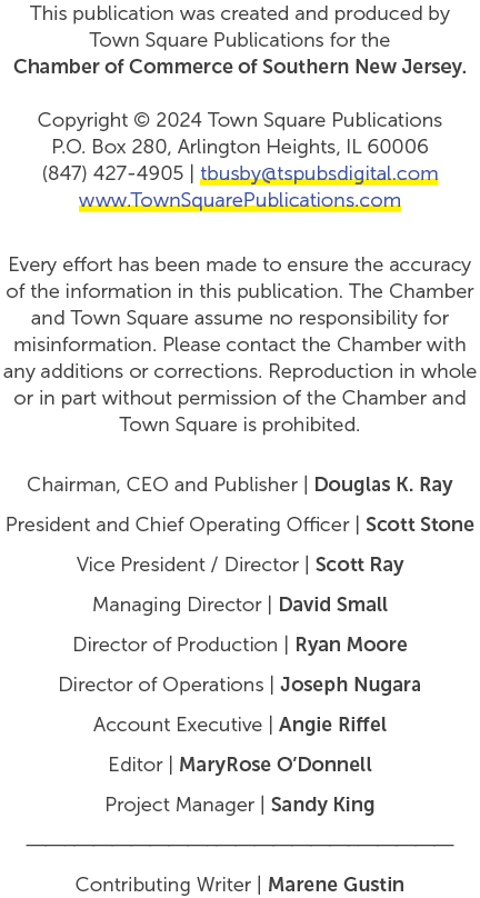 This publication was created and produced by Town Square Publications for the Chamber of Commerce of Southern New Jer...