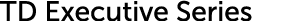 TD Executive Series