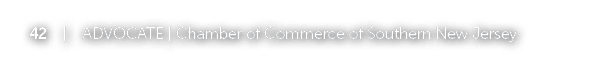 42 | ADVOCATE | Chamber of Commerce of Southern New Jersey