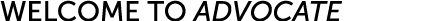 WELCOME TO ADVOCATE 