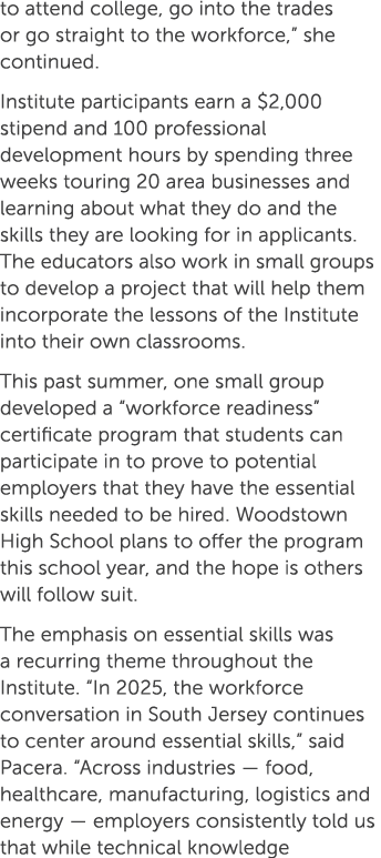 to attend college, go into the trades or go straight to the workforce,” she continued. Institute participants earn a ...