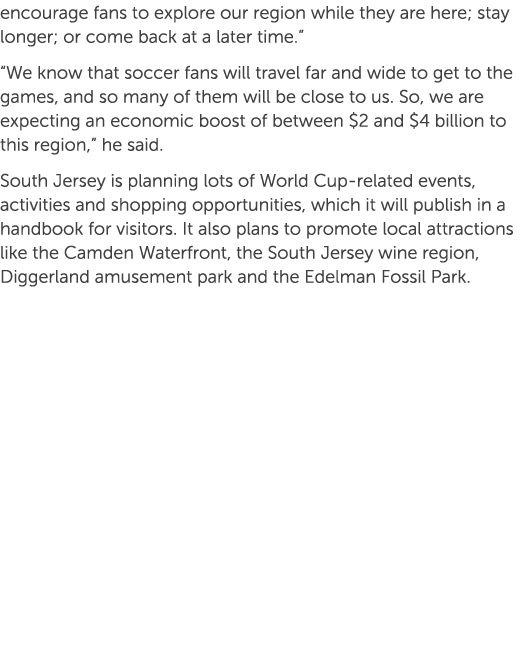 encourage fans to explore our region while they are here; stay longer; or come back at a later time.” “We know that s...