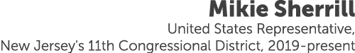 Mikie Sherrill United States Representative, New Jersey's 11th Congressional District, 2019 present