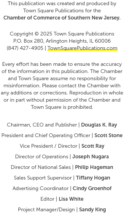 This publication was created and produced by Town Square Publications for the Chamber of Commerce of Southern New Jer...