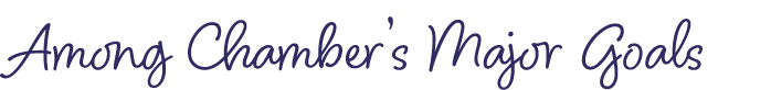 Among Chamber’s Major Goals