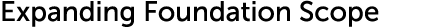 Expanding Foundation Scope 