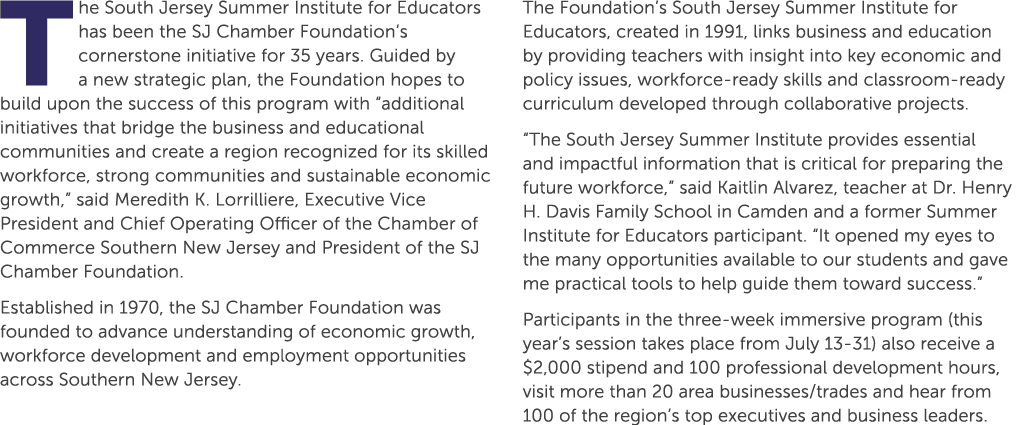 The South Jersey Summer Institute for Educators has been the SJ Chamber Foundation’s cornerstone initiative for 35 ye...