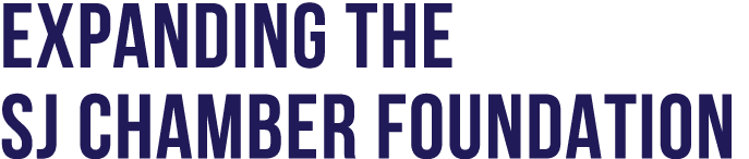EXPANDING THE SJ CHAMBER FOUNDATION