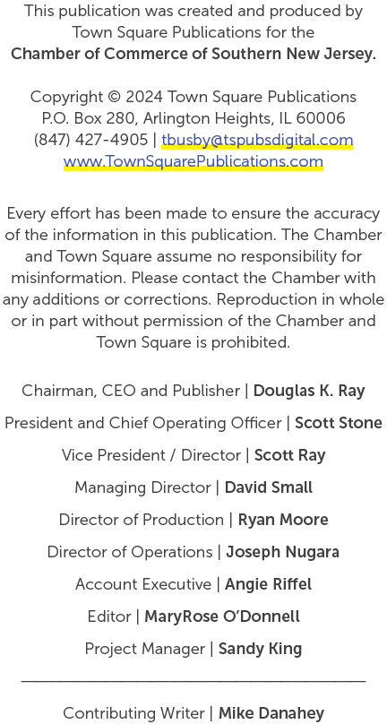 This publication was created and produced by Town Square Publications for the Chamber of Commerce of Southern New Jer...