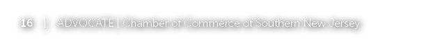 16 | ADVOCATE | Chamber of Commerce of Southern New Jersey