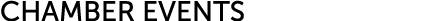 CHAMBER EVENTS 