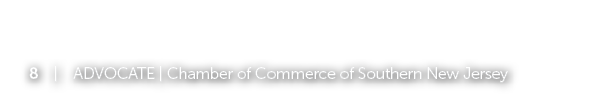8 | ADVOCATE | Chamber of Commerce of Southern New Jersey