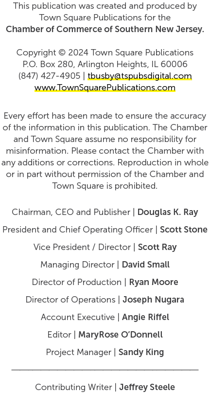 This publication was created and produced by Town Square Publications for the Chamber of Commerce of Southern New Jer...