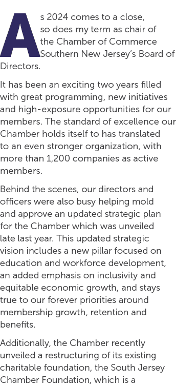 As 2024 comes to a close, so does my term as chair of the Chamber of Commerce Southern New Jersey’s Board of Director...