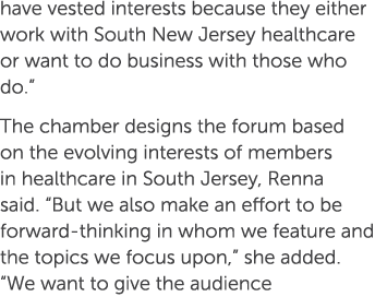 have vested interests because they either work with South New Jersey healthcare or want to do business with those who...