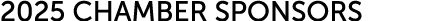 2025 Chamber Sponsors 