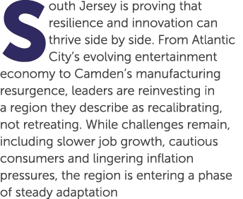 South Jersey is proving that resilience and innovation can thrive side by side. From Atlantic City’s evolving enterta...