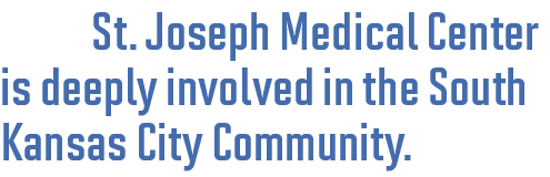 St. Joseph Medical Center is deeply involved in the South Kansas City Community.