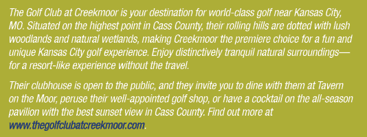 The Golf Club at Creekmoor is your destination for world class golf near Kansas City, MO. Situated on the highest poi...