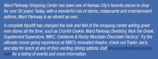 Ward Parkway Shopping Center has been one of Kansas City’s favorite places to shop for over 50 years! Today, with a w...