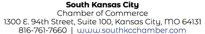 South Kansas City Chamber of Commerce 1300 E. 94th Street, Suite 100, Kansas City, MO 64131 816 761 7660 | www.southk...