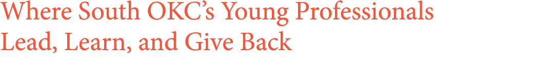 Where South OKC’s Young Professionals Lead, Learn, and Give Back