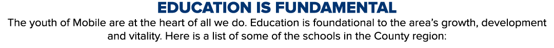 Education is Fundamental The youth of Mobile are at the heart of all we do. Education is foundational to the area’s g...