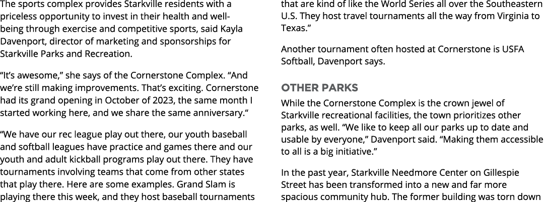 The sports complex provides Starkville residents with a priceless opportunity to invest in their health and well bein...