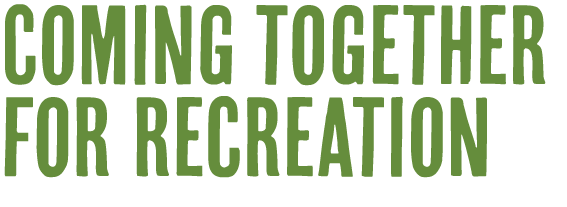 Coming together for recreation