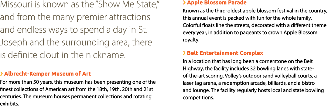 Missouri is known as the “Show Me State,” and from the many premier attractions and endless ways to spend a day in St...