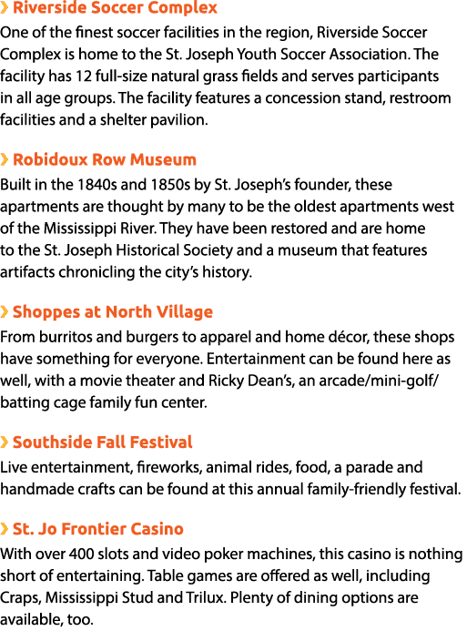 ❯ Riverside Soccer Complex One of the finest soccer facilities in the region, Riverside Soccer Complex is home to the...