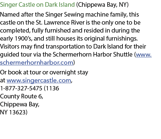 Singer Castle on Dark Island (Chippewa Bay, NY) Named after the Singer Sewing machine family, this castle on the St. ...