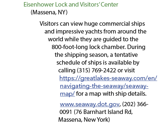 Eisenhower Lock and Visitors’ Center (Massena, NY) Visitors can view huge commercial ships and impressive yachts from...