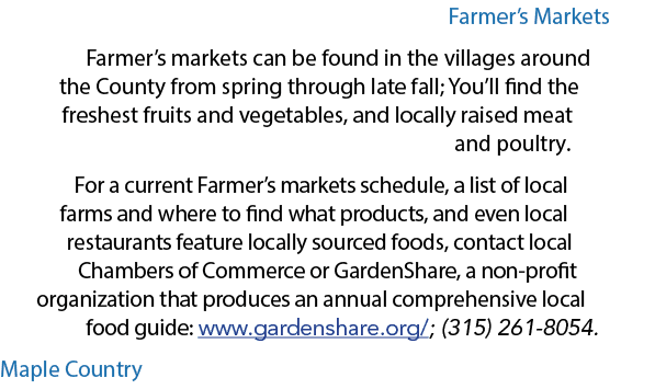 Farmer’s Markets Farmer’s markets can be found in the villages around the County from spring through late fall; You’l...