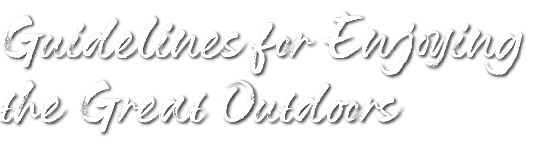 Guidelines for Enjoying the Great Outdoors