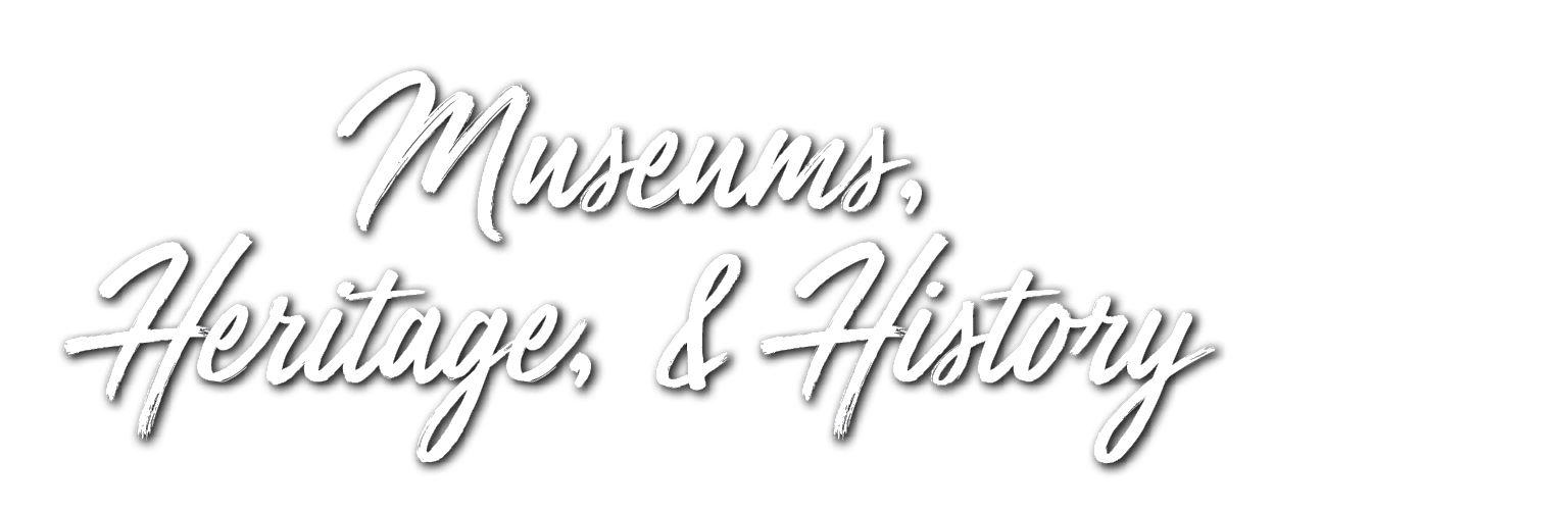Museums, Heritage, & History