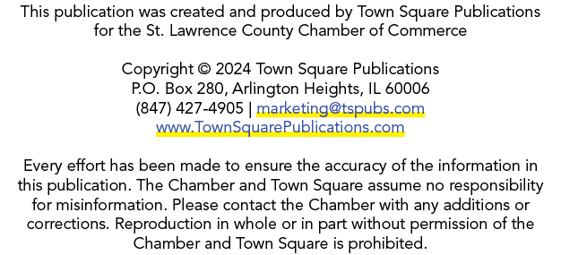 This publication was created and produced by Town Square Publications for the St. Lawrence County Chamber of Commerce...