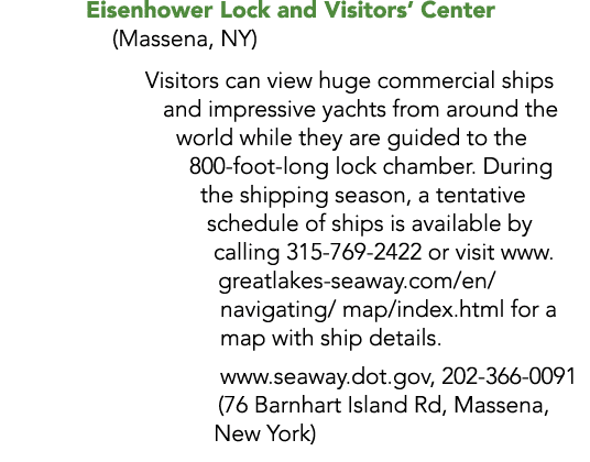 Eisenhower Lock and Visitors  Center (Massena, NY) Visitors can view huge commercial ships and impressive yachts from   