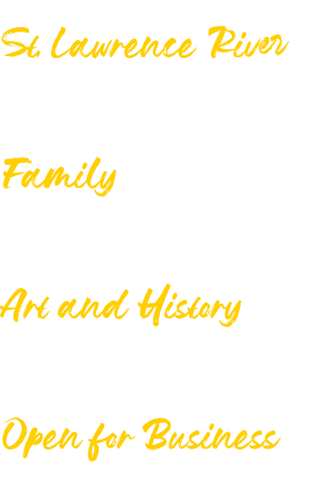 60 Miles of Fun along the St  Lawrence River Page 8 Explore with the Family Page 12 Discover Endless Art and History    