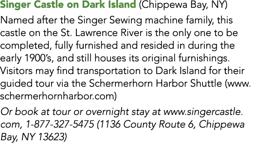 Singer Castle on Dark Island (Chippewa Bay, NY) Named after the Singer Sewing machine family, this castle on the St     