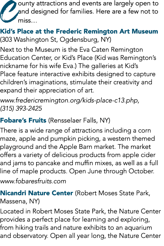County attractions and events are largely open to and designed for families  Here are a few not to miss  Kid s Place    
