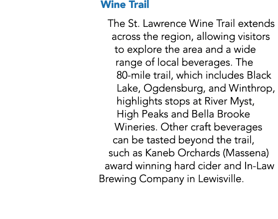 Wine Trail The St  Lawrence Wine Trail extends across the region, allowing visitors to explore the area and a wide ra   