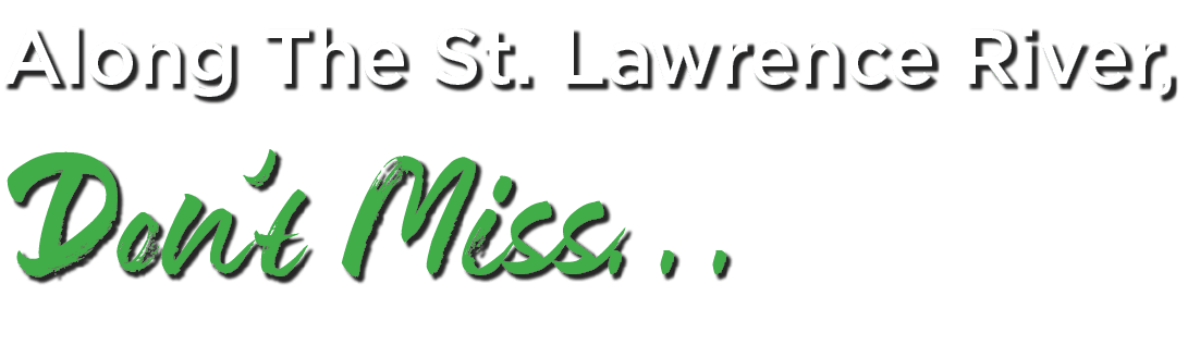 Along The St  Lawrence River, Don t Miss 