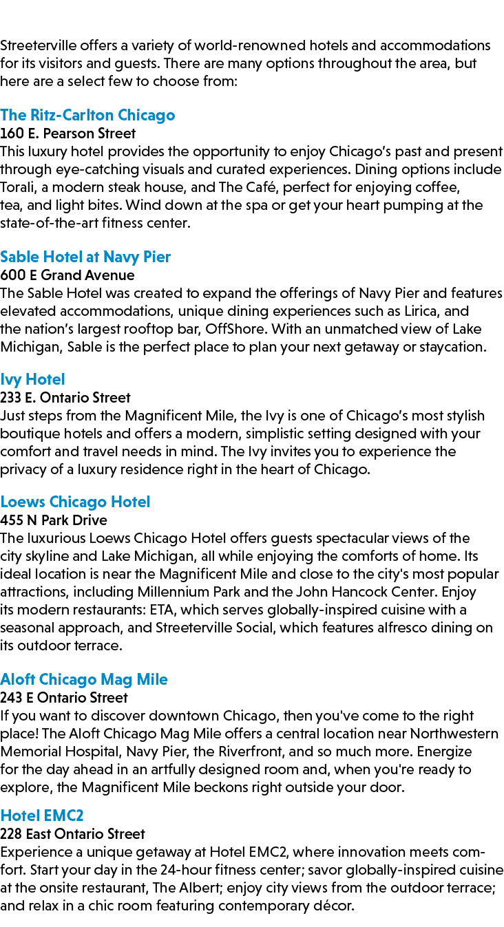 Streeterville offers a variety of world renowned hotels and accommodations for its visitors and guests. There are man...