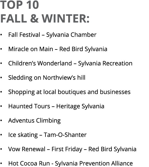 TOP 10 FALL & WINTER: • Fall Festival – Sylvania Chamber • Miracle on Main – Red Bird Sylvania • Children’s Wonderlan...