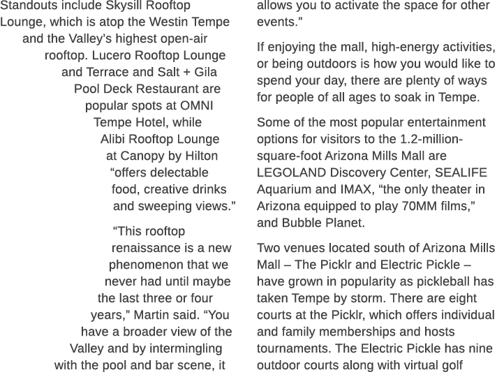 Standouts include Skysill Rooftop Lounge, which is atop the Westin Tempe and the Valley’s highest open air rooftop. L...