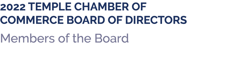 2022 Temple Chamber of Commerce Board of Directors Members of the Board